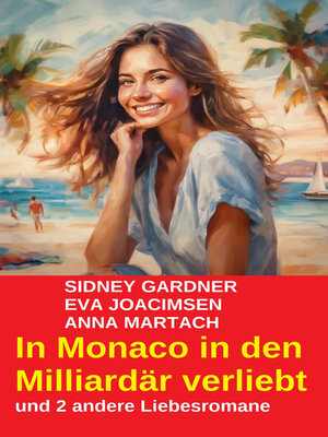 cover image of In Monaco in den Milliardär verliebt und 2 andere Liebesromane